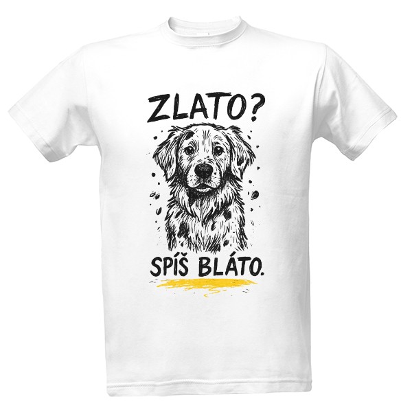 Tričko s potiskem Zlato? Spíš bláto!